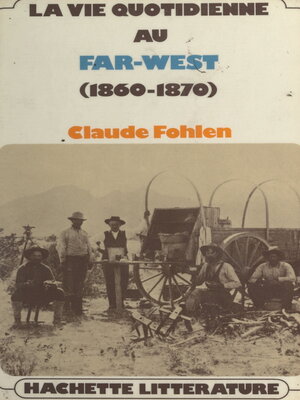 cover image of La vie quotidienne au Far West, 1860-1890
